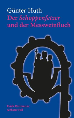 [Erich Rottmann 06] • Der Schoppenfetzer und der Messweinfluch